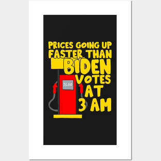 Gas prices are going up faster than Biden votes at 3 am Posters and Art